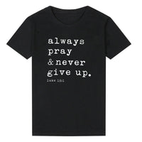 
              Always Pray Never Give Up Christian T Shirt
            