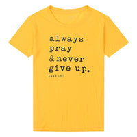 
              Always Pray Never Give Up Christian T Shirt
            