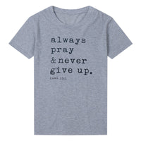 
              Always Pray Never Give Up Christian T Shirt
            