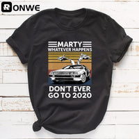 
              Marty Whatever Happens Dont Ever Go To 2020 T-Shirt
            