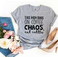 
              This Mom Runs On Coffee, Chaos, & Cuddles T-shirt
            