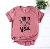 
              Imma Pray For You T-shirt
            