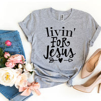 Livin For Jesus T-shirt