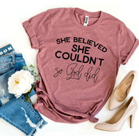 
              She Believed She Couldn’t So God Did T-shirt
            