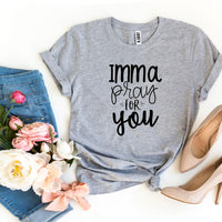 Imma Pray For You T-shirt