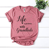 Life Is Just Better With Grandkids T-shirt