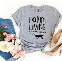 
              Farm Living Is The Life For Me T-shirt
            