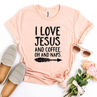 I Love Jesus And Coffee Oh And Naps T-shirt