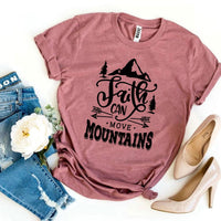 Faith Can Move Mountains T-shirt