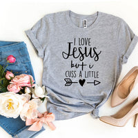 I Love Jesus But I Cuss a Little T-shirt