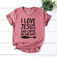 I Love Jesus And Coffee Oh And Naps T-shirt