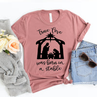 True Love Was Born in a Stable T-shirt