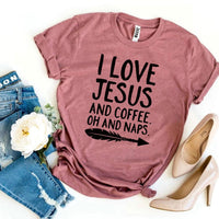 I Love Jesus And Coffee Oh And Naps T-shirt