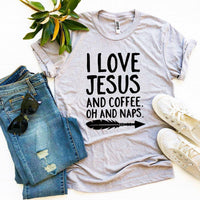 
              I Love Jesus And Coffee Oh And Naps T-shirt
            