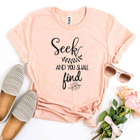 Seek And You Shall Find T-shirt