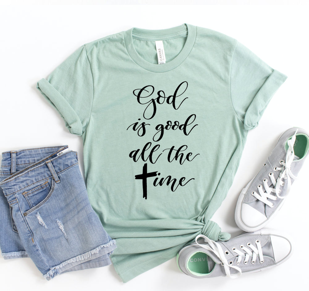 God Is Good All The Time T-shirt