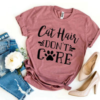 Cat Hair Don’t Care T-shirt