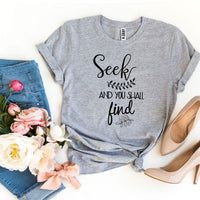 Seek And You Shall Find T-shirt