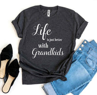 
              Life Is Just Better With Grandkids T-shirt
            